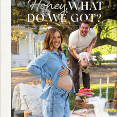 Honey, What Do We Got?: A Week-By-Week Pregnancy Cookbook