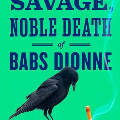 The Savage, Noble Death of Babs Dionne