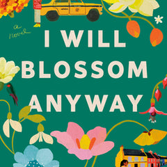 I Will Blossom Anyway