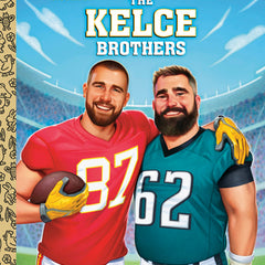 The Kelce Brothers: A Little Golden Book Biography
