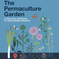 The Permaculture Garden: A Practical Approach to Year-Round Harvests
