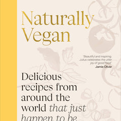 Naturally Vegan: Delicious Recipes from Around the World That Just Happen to Be Plant-Based