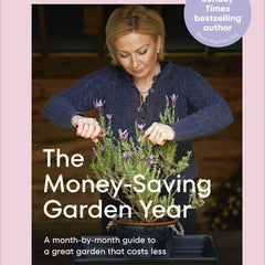 The Money-Saving Garden Year: A Month-By-Month Guide to a Great Garden That Costs Less