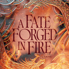 A Fate Forged in Fire