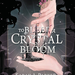 To Bleed a Crystal Bloom