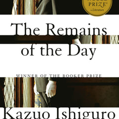 The Remains of the Day: Winner of the Nobel Prize in Literature