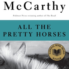 All the Pretty Horses: Border Trilogy 1 (National Book Award Winner)