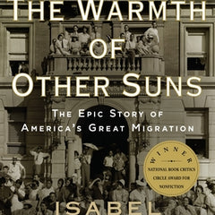The Warmth of Other Suns: The Epic Story of America's Great Migration