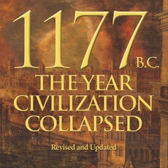 1177 B.C.: The Year Civilization Collapsed: Revised and Updated