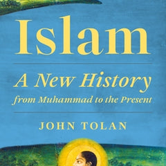 Islam: A New History from Muhammad to the Present