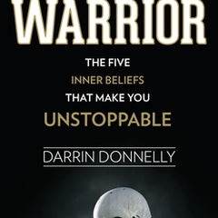 Think Like a Warrior: The Five Inner Beliefs That Make You Unstoppable