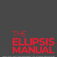 The Ellipsis Manual: analysis and engineering of human behavior