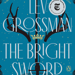 The Bright Sword: A Novel of King Arthur