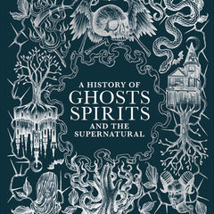 A History of Ghosts, Spirits and the Supernatural