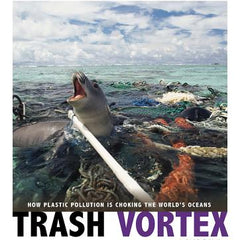 Trash Vortex: How Plastic Pollution Is Choking the World's Oceans