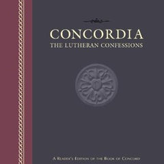 Concordia: The Lutheran Confessions-A Reader's Edition of the Book of Concord - 2nd Edition