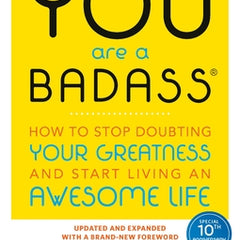 You Are a Badass(r): How to Stop Doubting Your Greatness and Start Living an Awesome Life