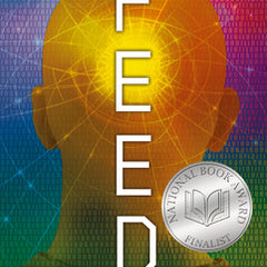 Feed: (A Dystopian Novel about Mind Control, Rebellion, and Technology - Perfect for Young Adults)