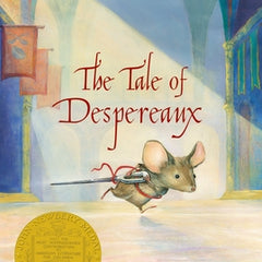 The Tale of Despereaux: Being the Story of a Mouse, a Princess, Some Soup, and a Spool of Thread (a Middle-Grade Classic about Courage, Friendship, an