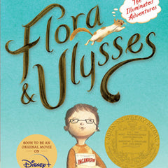 Flora and Ulysses: The Illuminated Adventures (a Middle-Grade Novel about a Cynical Girl and a Superhero Squirrel - For Kids Ages 8-12 in Grades 3-7)