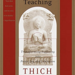 The Heart of the Buddha's Teaching: Transforming Suffering Into Peace, Joy, and Liberation