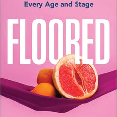 Floored: A Woman's Guide to Pelvic Floor Health at Every Age and Stage