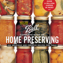 Ball Complete Book of Home Preserving: 400 Delicious and Creative Recipes for Today