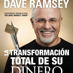 La Transformación Total de Su Dinero: Edición Clásica: Un Plan Efectivo Para Alcanzar Bienestar Financiero