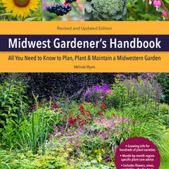 Midwest Gardener's Handbook, 2nd Edition: All You Need to Know to Plan, Plant & Maintain a Midwest Garden