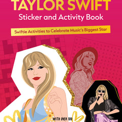 The Unofficial Taylor Swift Sticker and Activity Book: Swiftie Activities to Celebrate Music's Biggest Star - With Over 100 Stickers for the Ultimate