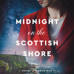 Midnight on the Scottish Shore: A Novel of World War II