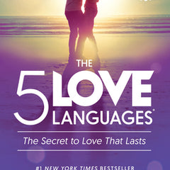 The 5 Love Languages: The Secret to Love That Lasts