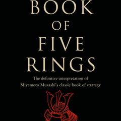 Musashi's Book of Five Rings: The Definitive Interpretation of Miyamoto Musashi's Classic Book of Strategy