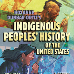 Roxanne Dunbar-Ortiz's Indigenous Peoples' History of the United States: A Graphic Interpretation