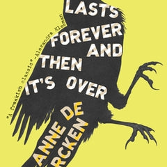 It Lasts Forever and Then It's Over