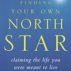 Finding Your Own North Star: Claiming the Life You Were Meant to Live