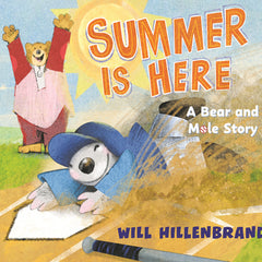 Summer Is Here: A Bear and Mole Story