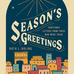Season's Greetings: Christmas Letters from Those Who Were There