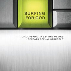 Surfing for God: Discovering the Divine Desire Beneath Sexual Struggle