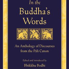 In the Buddha's Words: An Anthology of Discourses from the Pali Canon