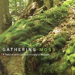 Gathering Moss: A Natural and Cultural History of Mosses