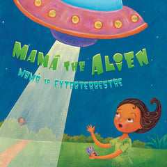 Mamá the Alien / Mamá La Extraterrestre