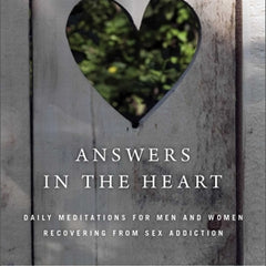 Answers in the Heart: Daily Meditations for Men and Women Recovering from Sex Addiction