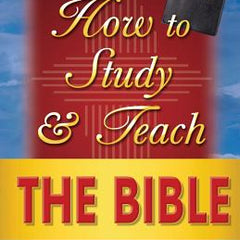 How to Study and Teach the Bible