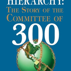 Conspirators' Hierarchy: The Story of the Committee of 300