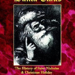 There Really is a Santa Claus - History of Saint Nicholas & Christmas Holiday Traditions