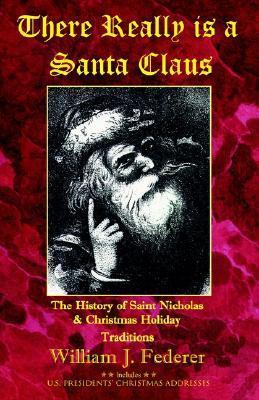 There Really is a Santa Claus - History of Saint Nicholas & Christmas Holiday Traditions