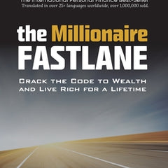 The Millionaire Fastlane: Crack the Code to Wealth and Live Rich for a Lifetime!