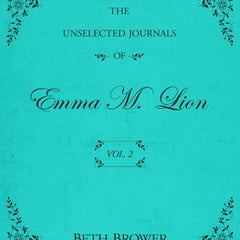 The Unselected Journals of Emma M. Lion: Vol. 2