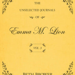 The Unselected Journals of Emma M. Lion: Vol. 3